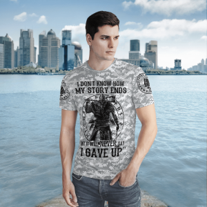 I Don’T Know How My Story Ends But It Will Never Say I Gave Up 3D Shirt