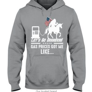 Let’S Go Brandon Gas Prices Got Me Like Shirt
