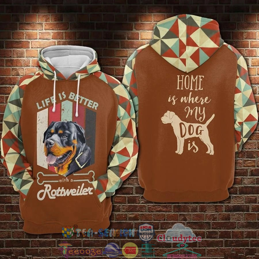 Life Is Better With A Rottweiler Home Is Where My Dog Is 3D Hoodie Life Is Better With A Rottweiler Home Is Where My Dog Is 3D Hoodie