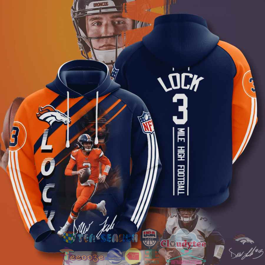 Nfl Denver Broncos Drew Lock 3 Mile High Football Hoodie 3D Nfl Denver Broncos Drew Lock 3 Mile High Football Hoodie 3D