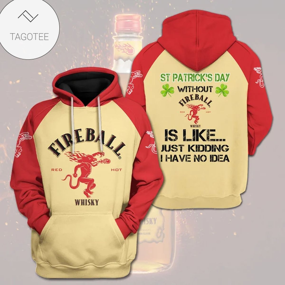 St Patrick’S Day Without Fireball Whisky Is Like Just Kidding I Have No Idea Hoodie St Patrick’S Day Without Fireball Whisky Is Like Just Kidding I Have No Idea Hoodie