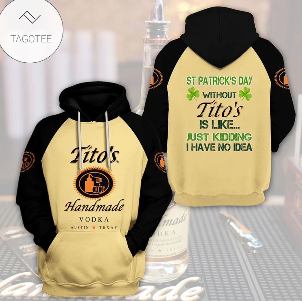 St Patrick’S Day Without Tito’S Handmade Vodka Is Like Just Kidding I Have No Idea Hoodie St Patrick’S Day Without Tito’S Handmade Vodka Is Like Just Kidding I Have No Idea Hoodie