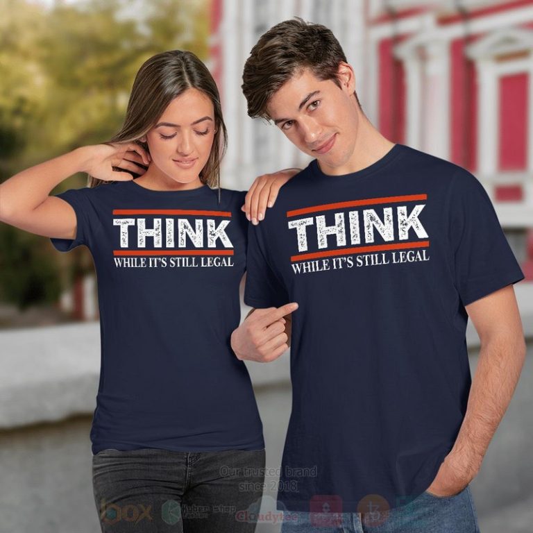 Think-While-ItS-Still-Legal-Hoodie-Shirt-2