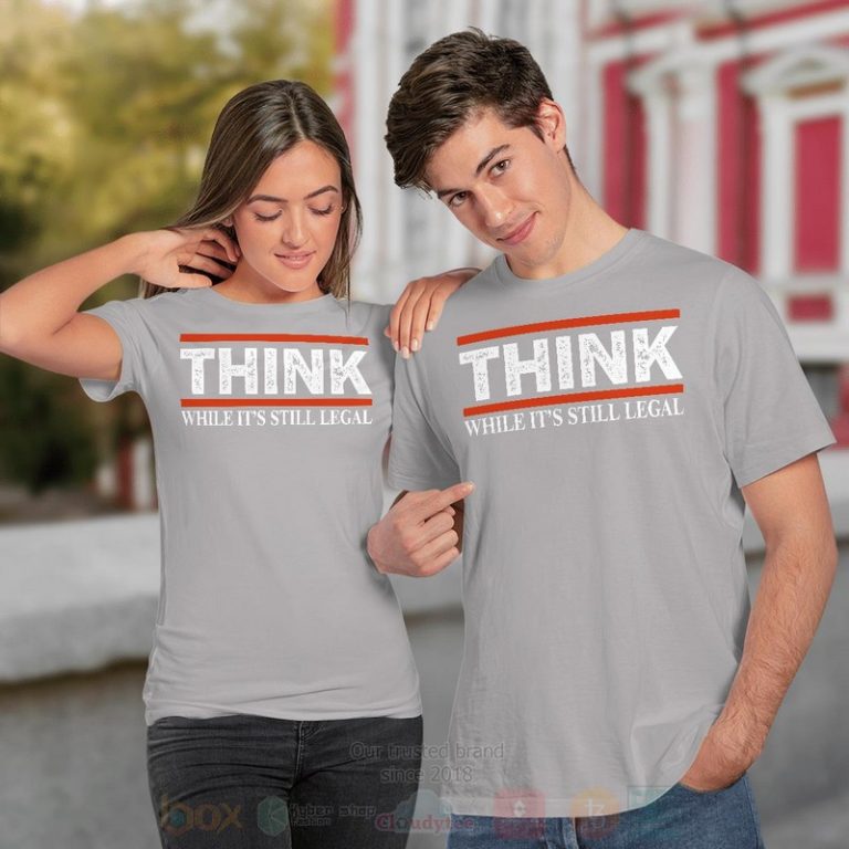 Think-While-ItS-Still-Legal-Hoodie-Shirt-3