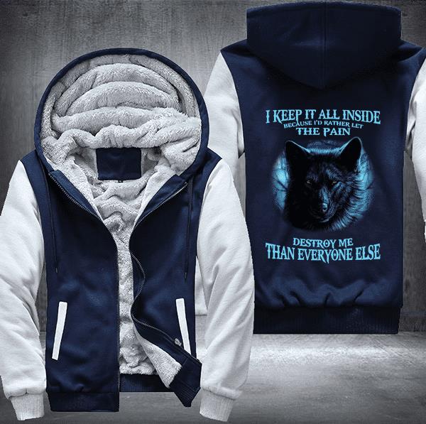 Wolf-I-Keep-It-All-Inside-Because-I-Would-Rather-Let-The-Pain-Destroy-Me-Fleece-Hoodie-Jacket-2