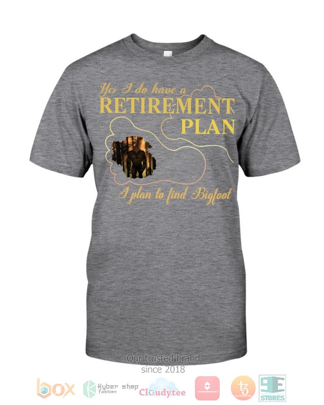 Yes-I-Do-Have-A-Retirement-Plan-I-Plan-To-Find-Bigfoot-Shirt-Hoodie-3