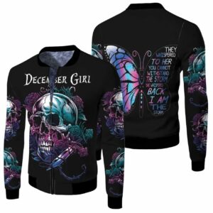 Skull December Girl They Whispered To Her You Cannot Withstand The Storm 3D T Shirt Hoodie Sweater Jersey Bomber Jacket Model 5380 Bomber Jacket