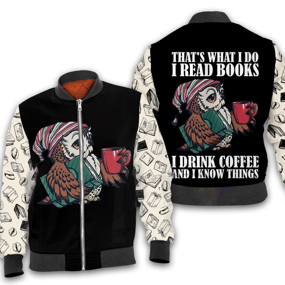 That's what I do I read books I drink coffee and I know things 3D All Over Printed Shirt That's what I do I read books I drink coffee and I know things 3D All Over Printed Shirt