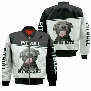 To All My Haters Pitbull Lover 3D T Shirt Hoodie Sweater Bomber Jacket Model 6237 Bomber Jacket
